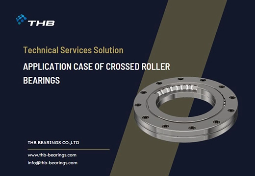Technical Services Solution: Application Case of Crossed Roller Bearings
