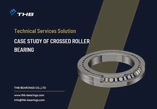 Technical Services Solution: Case Study of Crossed Roller Bearing