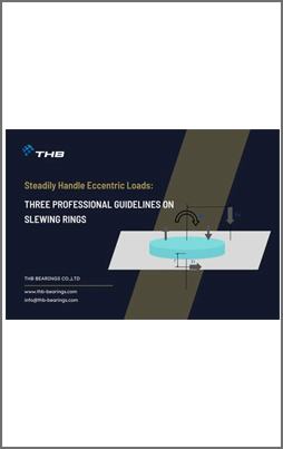 Steadily Handle Eccentric Loads: Three Professional Guidelines on Slewing Rings